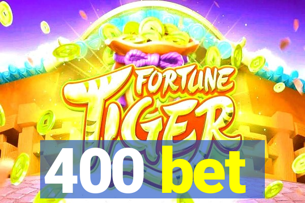 400 bet